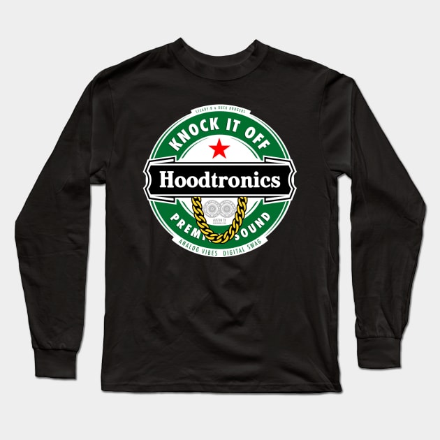 KNOCK IT OFF  (HOODTRONICS) Long Sleeve T-Shirt by AnalogJunkieStudio